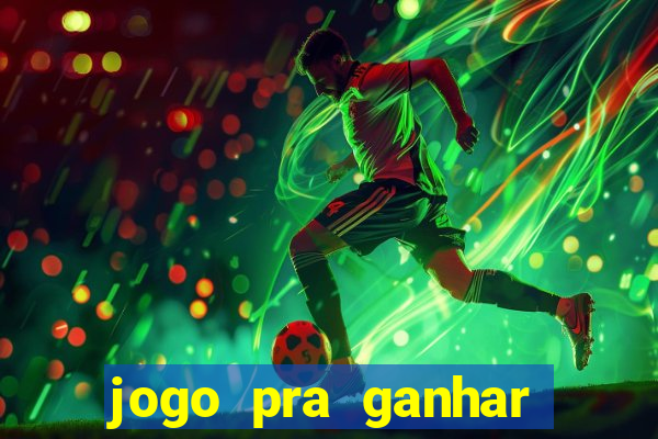 jogo pra ganhar dinheiro sem depositar